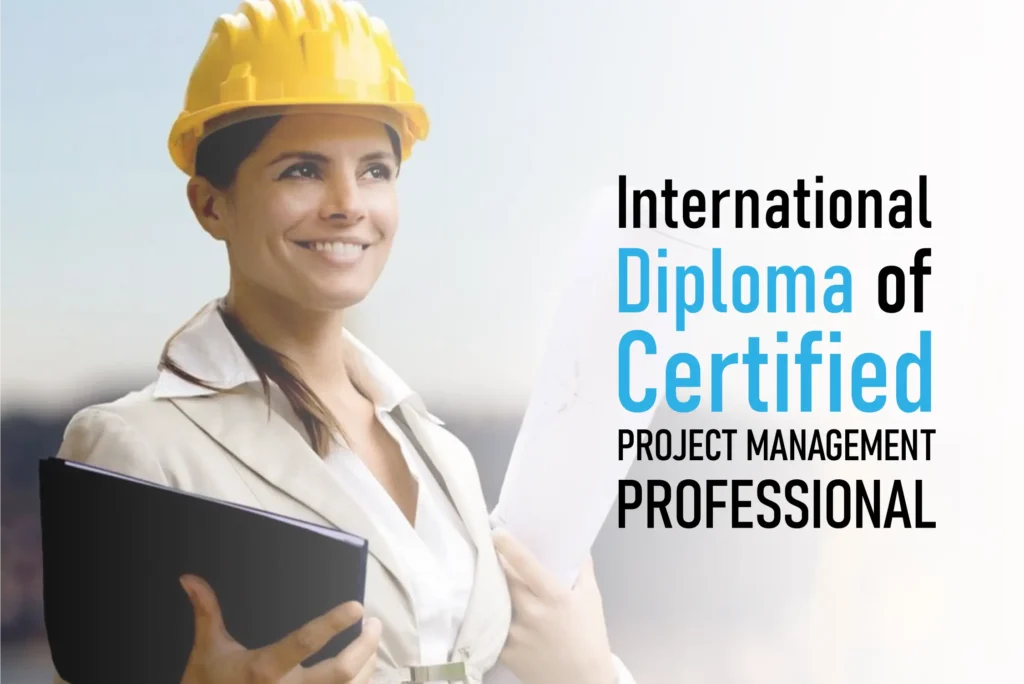 International Diploma of Certified PROJECT MANAGEMENT PROFESSIONAL