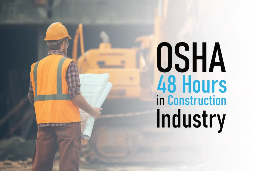 OSHA 48 Hours in construction Industry