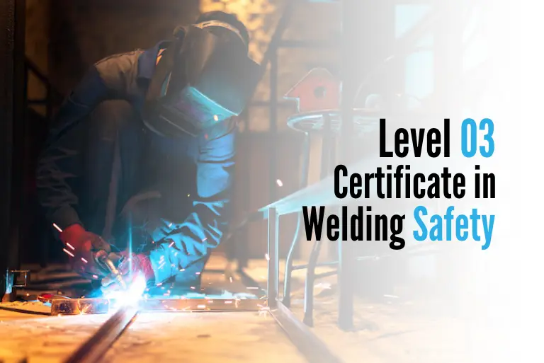 Level 03 Certificate in Welding Safety