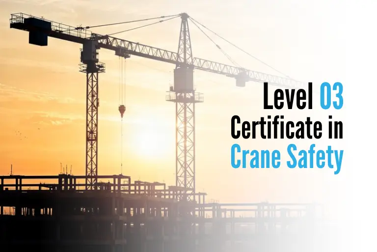 Level 03 Certificate in Crane Safety