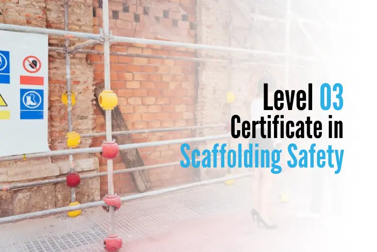 Level 03 Certificate in Scaffolding Safety