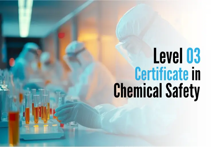 Level 03 Certificate in Chemical Safety